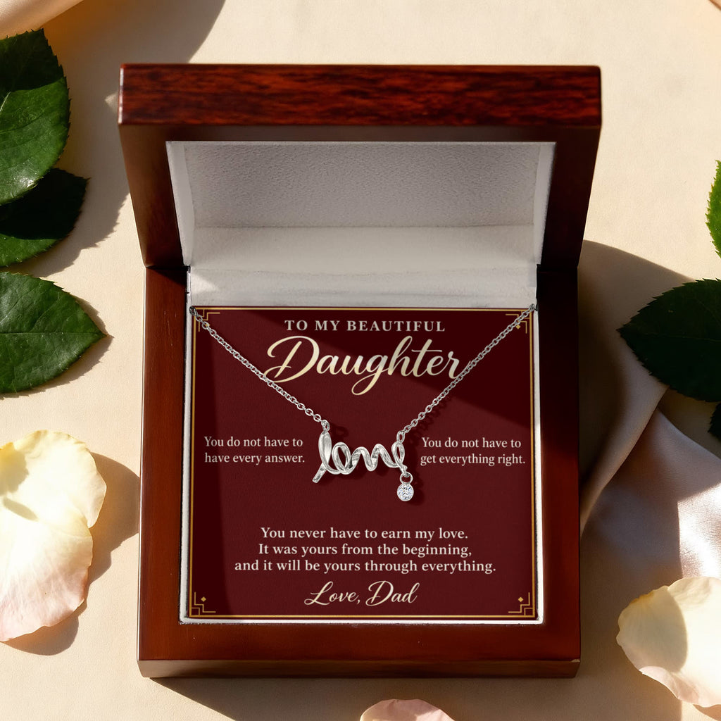 Daughter Necklace from Dad – You Never Have to Earn My Love & Gift Box