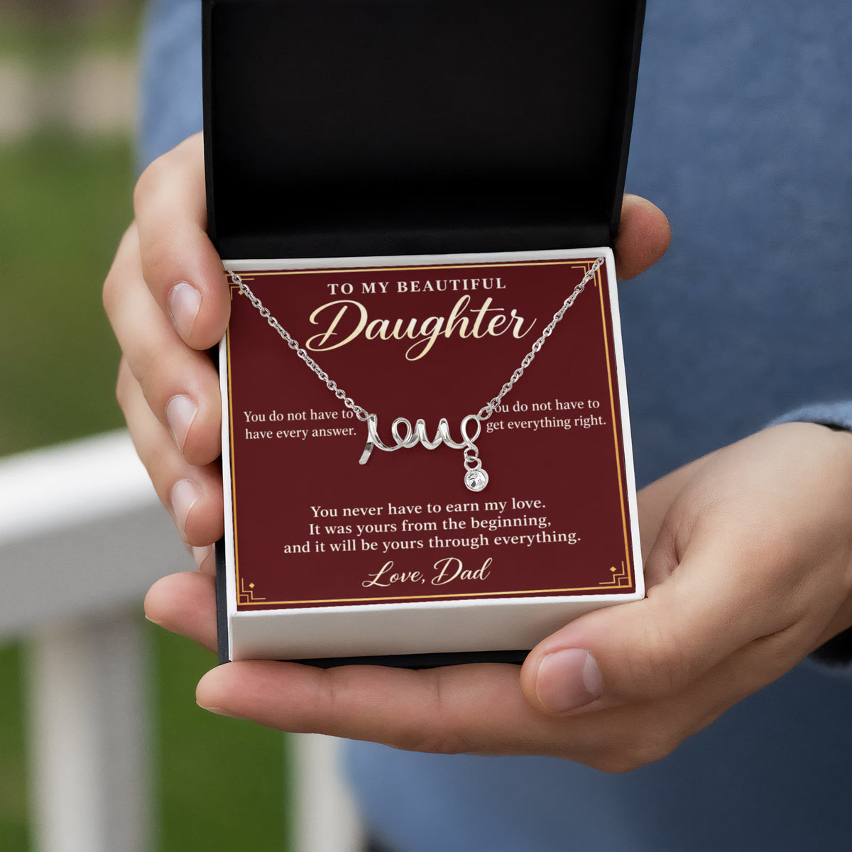 Daughter Necklace from Dad – You Never Have to Earn My Love & Gift Box
