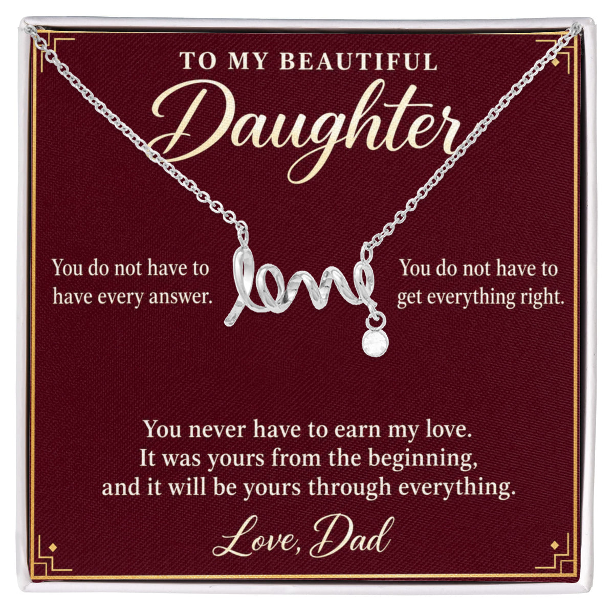 Daughter Necklace from Dad – You Never Have to Earn My Love & Gift Box