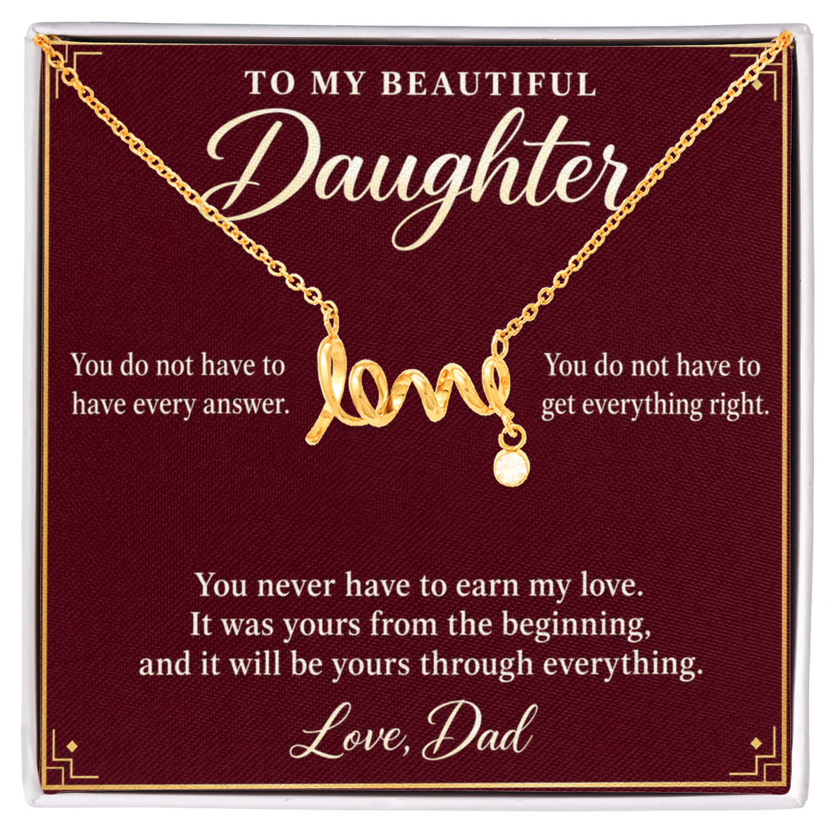 Daughter Necklace from Dad – You Never Have to Earn My Love & Gift Box